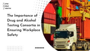 The Importance of Drug and Alcohol Testing Consortia in Ensuring Workplace Safety